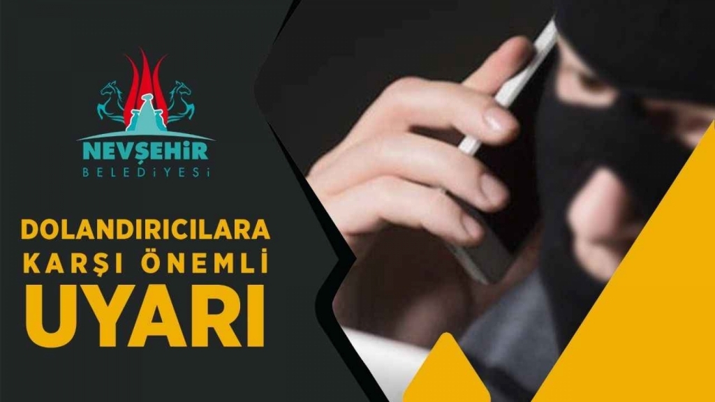 Nevşehir Belediyesi Tarafından Dolandırıcılara Karşı Uyarı Yapıldı